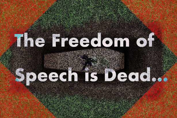 The FREEDOM of Speech is Dead – I shall tell you the Murderers of the